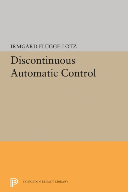 Book cover of: Discontinuous Automatic Control. By: Irmgard Flugge-Lotz