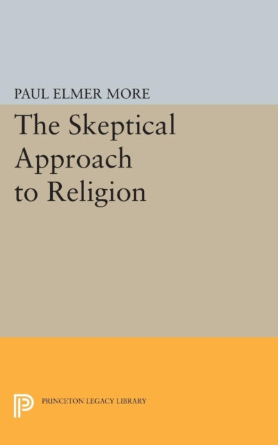 Book cover of: Skeptical Approach to Religion. By: Paul Elmer More