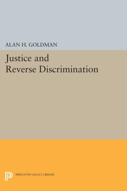 Book cover of: Justice and Reverse Discrimination. By: Alan H. Goldman