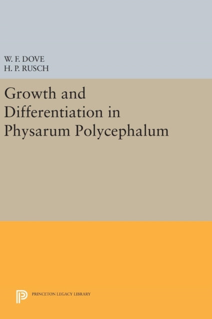 Book cover of: Growth and Differentiation in Physarum Polycephalum. By: William F. Dove
