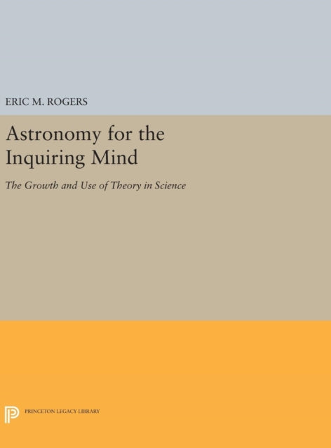 Book cover of: Astronomy for the Inquiring Mind. By: Eric M. Rogers