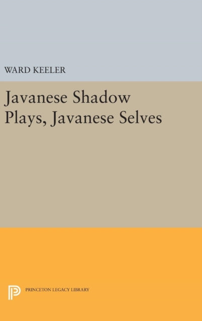 Book cover of: Javanese Shadow Plays, Javanese Selves. By: Ward Keeler