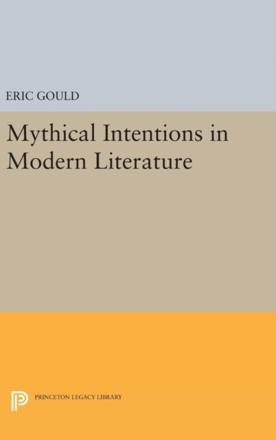 Book cover of: Mythical Intentions in Modern Literature. By: Eric Gould
