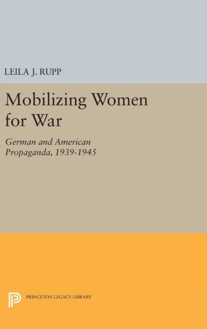 Book cover of: Mobilizing Women for War. By: Leila J. Rupp