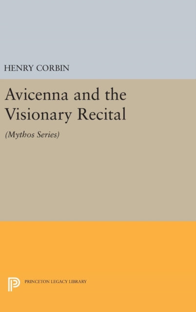 Book cover of: Avicenna and the Visionary Recital. By: Henry Corbin
