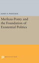 Book cover of: Merleau-Ponty and the Foundation of Existential Politics. By: Kerry H. Whiteside