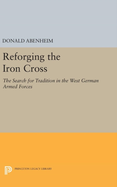 Book cover of: Reforging the Iron Cross. By: Donald Abenheim
