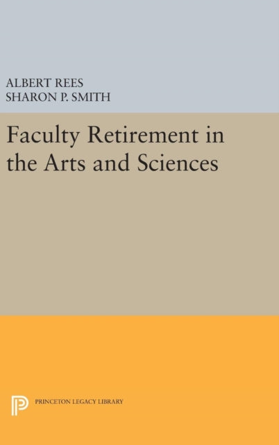 Book cover of: Faculty Retirement in the Arts and Sciences. By: Albert Rees