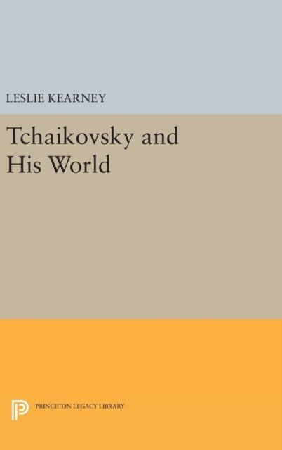 Book cover of: Tchaikovsky and His World. By: Leslie Kearney