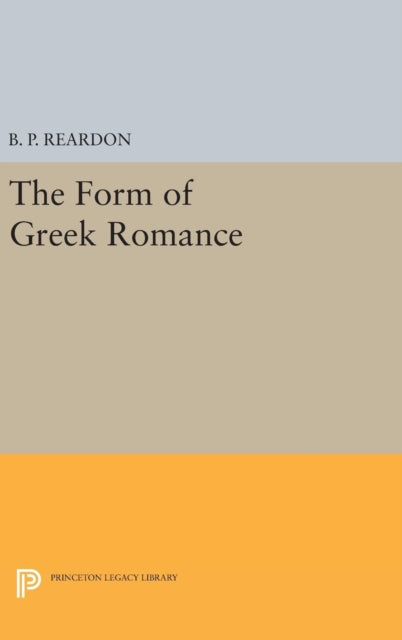 Book cover of: Form of Greek Romance. By: B. P. Reardon