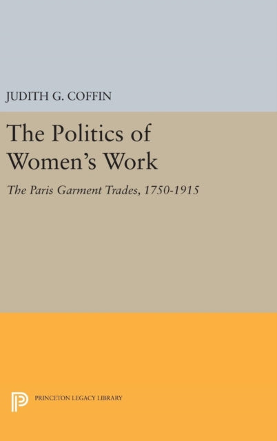 Book cover of: Politics of Women's Work. By: Judith G. Coffin
