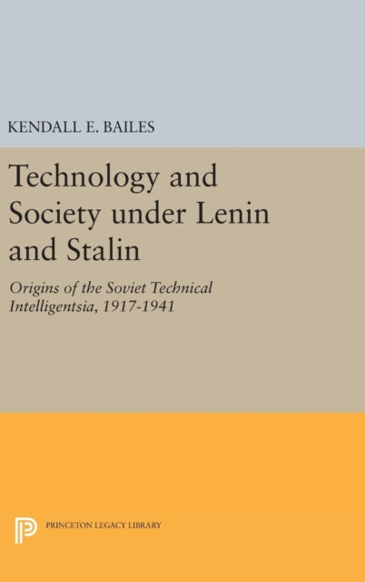 Book cover of: Technology and Society under Lenin and Stalin. By: Kendall E. Bailes
