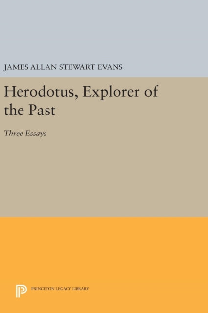 Book cover of: Herodotus, Explorer of the Past. By: James Allan Stewart Evans