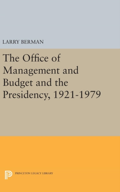 Book cover of: Office of Management and Budget and the Presidency, 1921-1979. By: Larry Berman