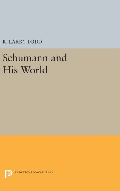 Book cover of: Schumann and His World. By: R. Larry Todd