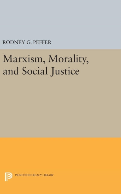 Book cover of: Marxism, Morality, and Social Justice. By: Rodney G. Peffer