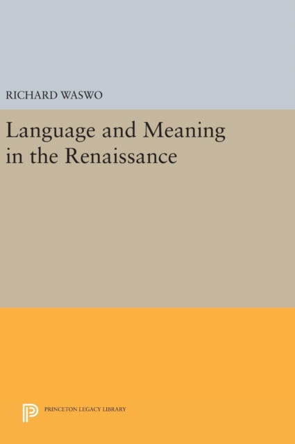 Book cover of: Language and Meaning in the Renaissance. By: Richard Waswo