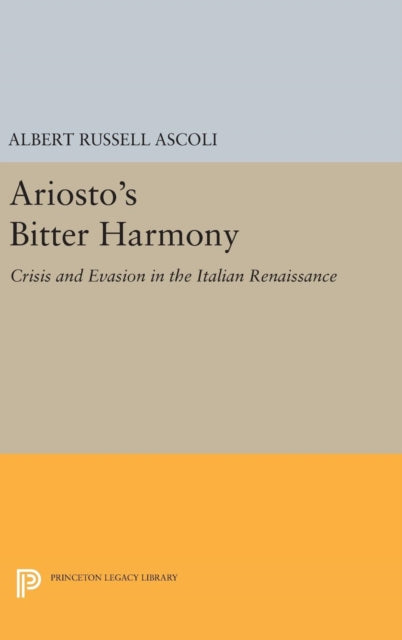 Book cover of: Ariosto's Bitter Harmony. By: Albert Russell Ascoli