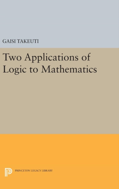 Book cover of: Two Applications of Logic to Mathematics. By: Gaisi Takeuti