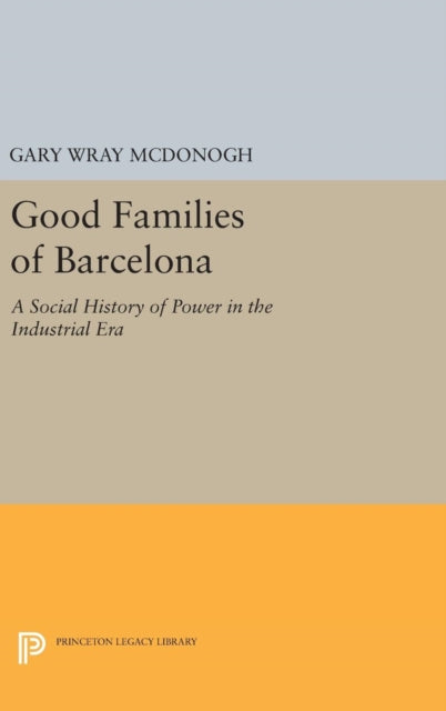 Book cover of: Good Families of Barcelona. By: Gary Wray McDonogh