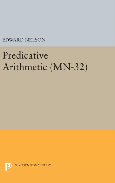 Book cover of: Predicative Arithmetic. By: Edward Nelson