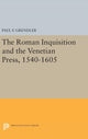 Book cover of: Roman Inquisition and the Venetian Press, 1540-1605. By: Paul F. Grendler