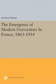 Book cover of: Emergence of Modern Universities In France, 1863-1914. By: George Weisz