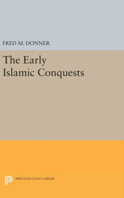 Book cover of: Early Islamic Conquests. By: Fred M. Donner