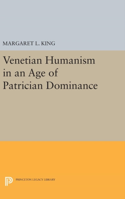 Book cover of: Venetian Humanism in an Age of Patrician Dominance. By: Margaret L. King