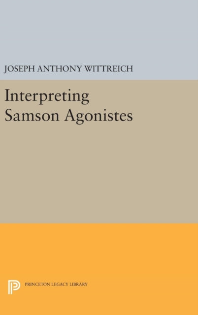Book cover of: Interpreting SAMSON AGONISTES. By: Joseph Anthony Wittreich