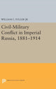 Book cover of: Civil-Military Conflict in Imperial Russia, 1881-1914. By: Fuller, William C., Jr.