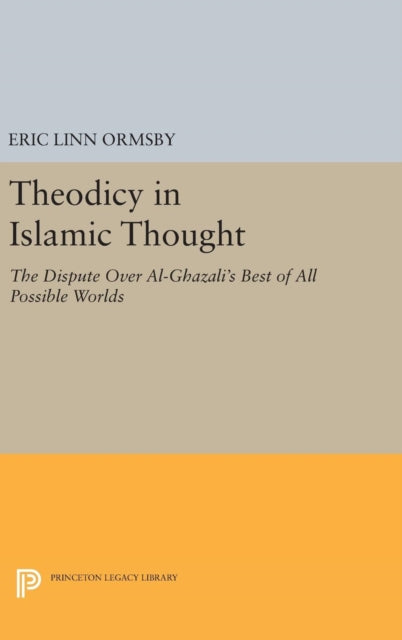 Book cover of: Theodicy in Islamic Thought. By: Eric Linn Ormsby