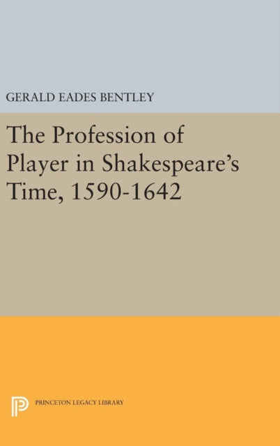 Book cover of: Profession of Player in Shakespeare's Time, 1590-1642. By: Gerald Eades Bentley