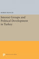Book cover of: Interest Groups and Political Development in Turkey. By: Robert Bianchi