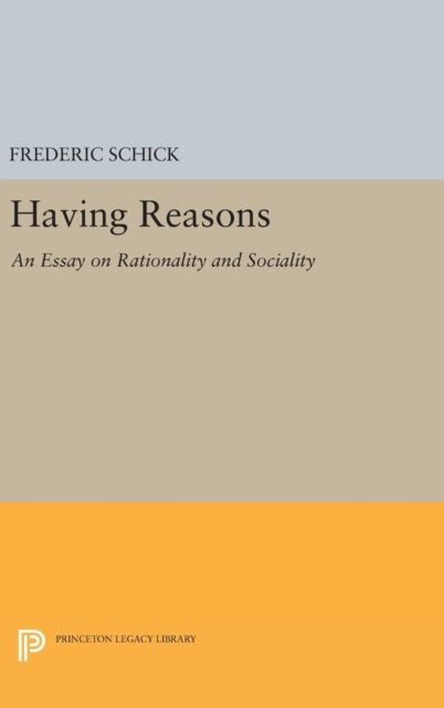 Book cover of: Having Reasons. By: Frederic Schick