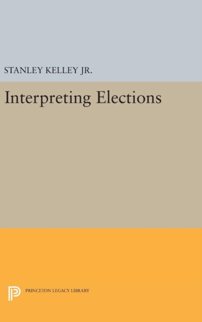Book cover of: Interpreting Elections. By: Kelley, Stanley, Jr.
