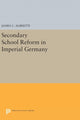 Book cover of: Secondary School Reform in Imperial Germany. By: James C. Albisetti