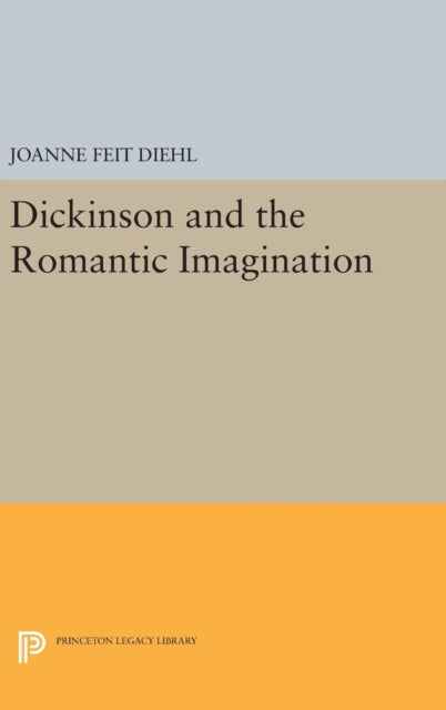 Book cover of: Dickinson and the Romantic Imagination. By: Joanne Feit Diehl