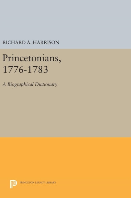 Book cover of: Princetonians, 1776-1783. By: Richard A. Harrison