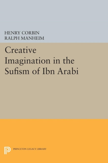 Book cover of: Creative Imagination in the Sufism of Ibn Arabi. By: Henry Corbin