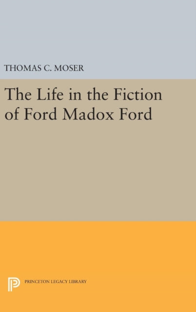 Book cover of: Life in the Fiction of Ford Madox Ford. By: Moser, Thomas C.