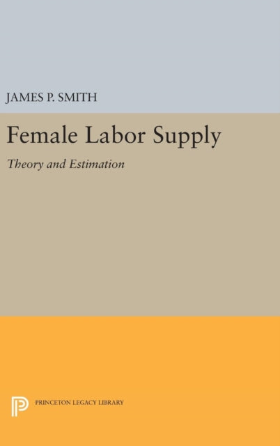 Book cover of: Female Labor Supply. By: James P. Smith
