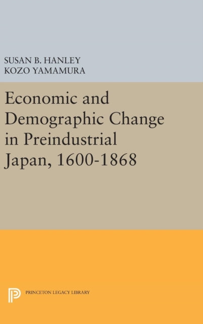 Book cover of: Economic and Demographic Change in Preindustrial Japan, 1600-1868. By: Susan B. Hanley