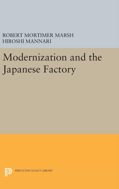 Book cover of: Modernization and the Japanese Factory. By: Robert Mortimer Marsh