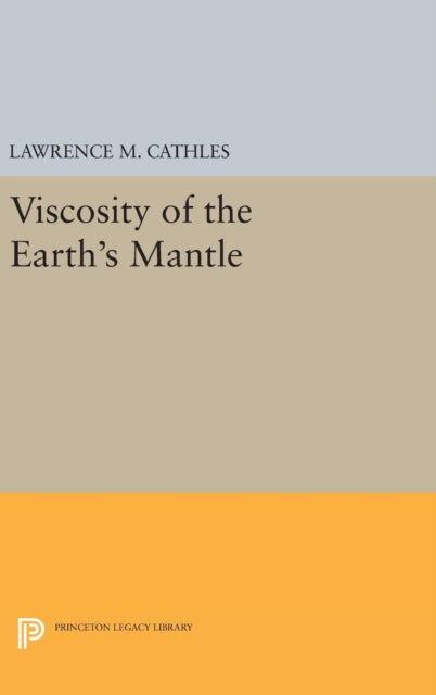 Book cover of: Viscosity of the Earth's Mantle. By: Lawrence M. Cathles