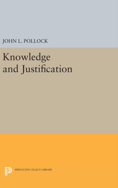 Book cover of: Knowledge and Justification. By: John L. Pollock