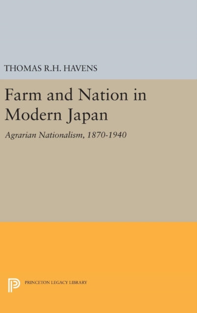Book cover of: Farm and Nation in Modern Japan. By: Thomas R. H. Havens