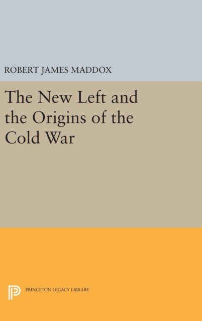 Book cover of: New Left and the Origins of the Cold War. By: Robert James Maddox