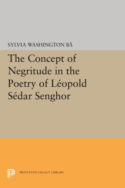 Book cover of: Concept of Negritude in the Poetry of Leopold Sedar Senghor. By: Sylvia Washington Ba