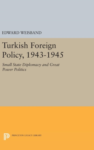 Book cover of: Turkish Foreign Policy, 1943-1945. By: Edward Weisband
